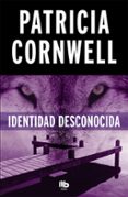 IDENTIDAD DESCONOCIDA (SERIE KAY SCARPETTA 10) di CORNWELL, PATRICIA 