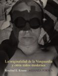 LA ORIGINALIDAD DE LA VANGUARDIA Y OTROS MITOS MODERNOS de KRAUSS, ROSALIND 