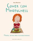 COMER CON MINDFULNESS di MORENO, ANA 