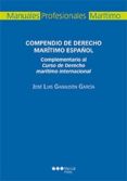 COMPENDIO DE DERECHO MARITIMO ESPAOL. COMPLEMENTARIO AL CURSO DE DERECHO MARITIMO INTERNACIONAL de GABALDON GARCIA, JOSE LUIS 
