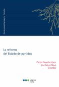 LA REFORMA DEL ESTADO DE PARTIDOS de GARRIDO LOPEZ, CARLOS  SAENZ ROYO, EVA 
