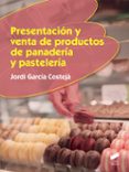 PRESENTACIN Y VENTA DE PRODUCTOS DE PANADERA Y PASTELERA di GARCIA COSTEJA, JORDI 