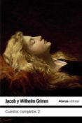 CUENTOS COMPLETOS, 2 de GRIMM, JACOB  GRIMM, WILHELM 