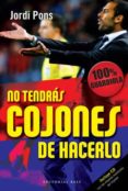 NO TENDRAS COJONES DE HACERLO: 100% GUARDIOLA di PONS, JORDI 