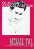 MIJAIL TAL: LOS MEJORES MOMENTOS DE UN GENIO DEL AJEDREZ de GUDE, ANTONIO 