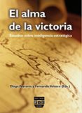 EL ALMA DE LA VICTORIA: ESTUDIOS SOBRE INTELIGENCIA ESTRATEGICA di NAVARRO, DIEGO 