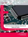 ADMINISTRACION DE SISTEMAS GESTORES DE BASES DE DATOS de LOPEZ MONTALBAN, IVAN 