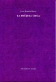 LA BRUJULA CIEGA de BARAT DOLZ, JUAN RAMON 