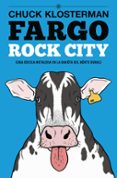 FARGO ROCK CITY di KLOSTERMAN, CHUCK 