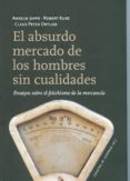 EL ABSURDO MERCADO DE LOS HOMBRE SIN CUALIDADES. ENSAYOS SOBRE EL FETICHISMO DE LA MERCANCIA de JAPPE, ANSELM 