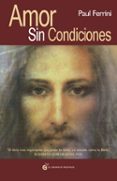 AMOR SIN CONDICIONES di FERRINI, PAUL 
