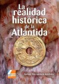 LA REALIDAD HISTRICA DE LA ATLNTIDA di RECUENCO ANDRES, JAVIER 
