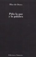 PIDO LA PAZ Y LA PALABRA de OTERO, BLAS DE 