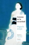 CEREZOS EN LA OSCURIDAD de HIGUCHI, ICHIYO 