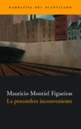 LA PENUMBRA INCONVENIENTE de MONTIEL FIGUEIRAS, MAURICIO 