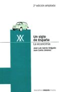 UN SIGLO DE ESPAA. LA ECONOMIA (2 ED.) de GARCIA DELGADO, JOSE LUIS  JIMENEZ, J.C. 