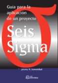GUIA PARA LA APLICACION DE UN PROYECTO SEIS SIGMA di LOWENTHAL, JEFFREY N. 