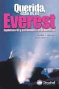 QUERIDA, ESTO ES EL EVEREST: EXPLORADORAS Y ESCALADORAS EN EL HIM ALAYA de LOPEZ MARUGAN, ARANTZA 