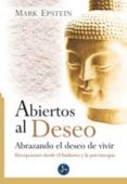 ABIERTOS AL DESEO: ABRAZANDO EL DESEO DE VIVIR de EPSTEIN, MARK 