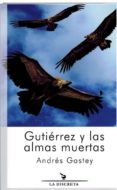 GUTIERREZ Y LAS ALMAS MUERTAS di GASTEY, ANDRES 