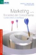 MARKETING EN LA SOCIEDAD DEL CONOCIMIENTO: CLAVES PARA LA EMPRESA di MARTINEZ LOPEZ, FRANCISCO J.  LUNA HUERTAS, PAULA 