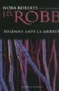 SOLEMNE ANTE LA MUERTE de ROBB, J. D. 