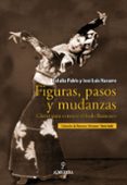 FIGURAS, PASOS Y MUDANZAS de NAVARRO GARCIA, JOSE LUIS  PABLO LOZANO, EULALIA 