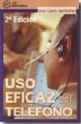 USO EFICAZ DEL TELEFONO de GARCIA SANCHIDRIAN, JESUS 