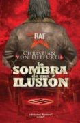 LA SOMBRA DE UNA ILUSION di VON DITFURTH, CHRISTIAN 