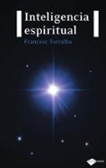 INTELIGENCIA ESPIRITUAL di TORRALBA, FRANCESC 