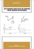 ACTIVIDADES PRACTICAS DE CONTROL EN EL ESPACIO DE ESTADOS de VALERA FERNANDEZ, ANGEL 
