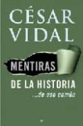 MENTIRAS DE LA HISTORIA DE USO COMUN de VIDAL, CESAR 