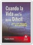 CUANDO LA VIDA NOS LO PONE DIFICIL: COMO SALIR REFORZADO DE LA AD VERSIDAD di RUBIO GIL, ANGELES 