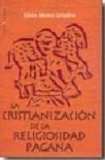 LA CRISTIANIZACION DE LA RELIGIOSIDAD PAGANA di MUNIZ GRIJALVO, ELENA 