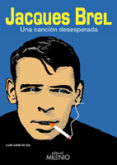 JACQUES BREL: UNA CANCION DESESPERADA di GARCIA, LUIS 