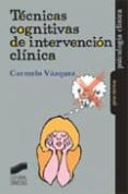 TECNICAS COGNITIVAS DE INTERVENCION CLINICA di VAZQUEZ, CARMELO 
