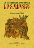 LOS DIOSES DE LA MUERTE. LA MITOLOGIA ASTURIANA (FACSIMIL) de CABAL, CONSTANTINO 