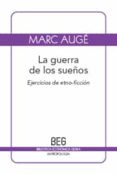 LA GUERRA DE LOS SUEOS: EJERCICIOS DE ETNO-FICCION de AUGE, MARC 