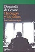 HEIDEGGER Y LOS JUDIOS: LOS CUADERNOS NEGROS de DI CESARE, DONATELLA 