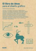 EL LIBRO DE IDEAS PARA EL DISEO GRAFICO: INSPIRACION DE LA MANO DE 50 MAESTROS de HELLER, STEVEN  ANDERSON, GAIL 