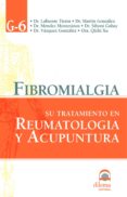 FIBROMIALGIA: SU TRATAMIENTO EN REUMATOLOGIA Y ACUPUNTURA di VV.AA. 