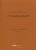 DE NUESTROS PAJAROS di TZARA, TRISTAN 