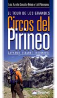 EL TOUR DE LOS GRANDES CIRCOS DEL PIRINEO: GAVARNIE-ESTAUBE-TROUM OUSE de GONZALEZ PRIETO, LUIS AURELIO 