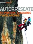 AUTORRESCATE EN PAREDES, GLACIARES Y AVALANCHAS de MURCIA AGUILERA, MAXIMO 