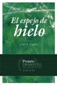 EL ESPEJO DE HIELO. PREMIO DESNIVEL DE LITERATURA 2020 di LAGO, CHUS 