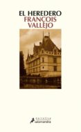 EL HEREDERO di VALLEJO, FRANOIS 