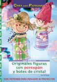 ORIGINALES FIGURAS CON BOREXPAN Y BOTES DE CRISTAL: CON PATRONES PARA REALIZAR 28 PROYECTOS de BERGER, MONIKA 