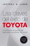 LAS CLAVES DEL EXITO DE TOYOTA: 14 PRINCIPIOS DE GESTION DEL FABR ICANTE MAS GRANDE DEL MUNDO di LIKER, JEFFREY K. 