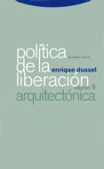 POLITICA DE LA LIBERACION II: ARQUITECTONICA de DUSSEL, ENRIQUE 