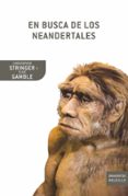 EN BUSCA DE LOS NEANDERTALES de GAMBLE, CLIVE  STRINGER, CHRISTOPHER 
